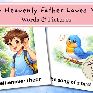 May include: Two illustrated pages from a children's book. One shows a boy listening, the other a bluebird singing. Text reads "My Heavenly Father Loves Me" and "Whenever I hear the song of a bird."