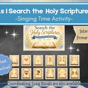 May include: A blue and black chalkboard-style graphic with the text "As I Search the Holy Scriptures" and "Singing Time Activity." It includes illustrations of open books, hearts, and light. The words "Instant Download" are also visible.