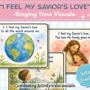 May include: A set of singing time visual cards titled I FEEL MY SAVIOR'S LOVE. The cards feature watercolor illustrations including a globe with hearts, a figure embracing a child, and a child looking at mountains, birds, and butterflies.