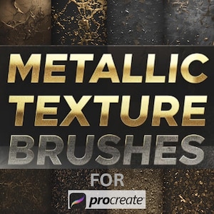 May include: Image of a black background with the words "METALLIC TEXTURE BRUSHES" in gold and silver lettering. The words "FOR procreate" are at the bottom. The background has various metallic textures.