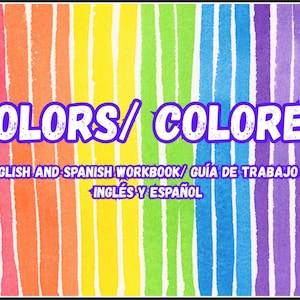 May include: A colorful workbook with the text "COLORS/COLORES" in a purple outline. The workbook is a guide in English and Spanish, with a rainbow background of vertical stripes.