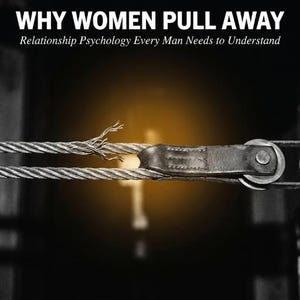 May include: A book cover featuring a frayed metal cable attached to a pulley mechanism against a dark background with a central amber light. The text reads: WHY WOMEN PULL AWAY Relationship Psychology Every Man Needs to Understand.