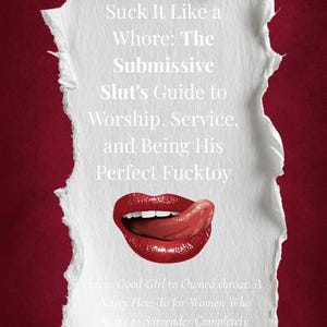 Może przedstawiać: Okładka książki z tytułem "Suck It Like a Whore: The Submissive Slut's Guide to Worship, Service, and Being His Perfect Fucktoy." Okładka przedstawia czerwone usta z językiem na wierzchu, na białym tle z podartego papieru, z czerwonym tłem.