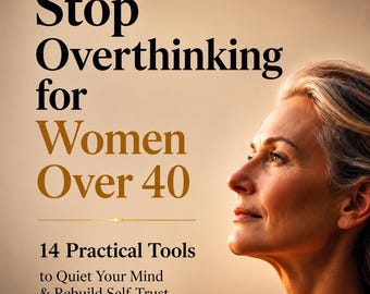 Stop Overthinking eBook for Women Over 40 | 14 Tools to Quiet Your Mind & Rebuild Self-Trust(PDF)