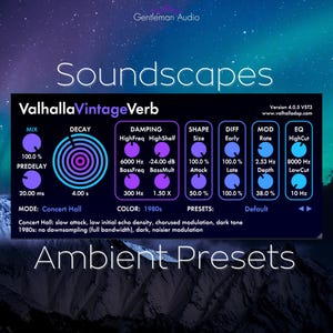 May include: A digital audio interface with the text "ValhallaVintageVerb" and various control parameters. The interface is dark blue with purple and white text, set against a starry night background. The text "Soundscapes" and "Ambient Presets" are also visible.