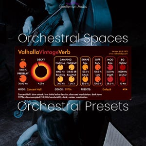 May include: A digital audio interface with the text "ValhallaVintageVerb" and controls for mix, decay, damping, shape, and more. The interface is set against a dark background with the words "Orchestral Spaces" and "Orchestral Presets".