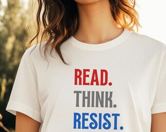 Read Think Resist Shirt | Pro Democracy Tee | Human Rights Apparel