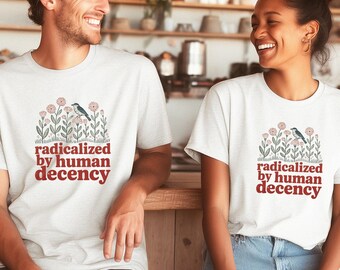 Radicalized by Human Decency Shirt | Vintage Graphic Tee | Human Rights Apparel
