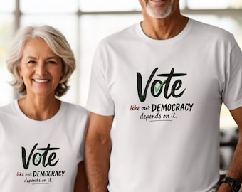 Vote Like Our Democracy Depends On It Shirt, Anti Fascism Tee, Vote Shirt, Election Shirt, Democracy T-Shirt, Civic Engagement, Unisex Tee