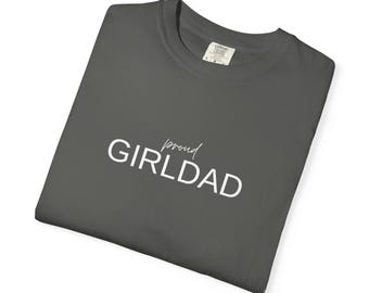 Proud Girl Dad Shirt | Dad of Daughters T-Shirt | Girl Dad Gift | Father's Day Tee | Dad Birthday Gift | Girl Dad Apparel