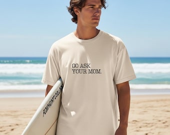 Go Ask Your Mom Shirt, Funny Dad Shirt, Father's Day Gift for Dad, Dad Birthday Gift, Vintage Typewriter Shirt, Funny Father Tee