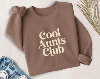 Cool Aunts Club Sweatshirt – Trendy Aunt Gift – Mother’s Day Gift for Aunt – Birthday Gift for Cool Aunt – Soft High Quality Crewneck