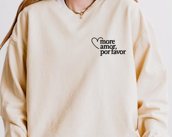 Human Rights Sweatshirt for Women & Men | More Amor Por Favor Pullover | Unity Message Apparel | Gift for Activist