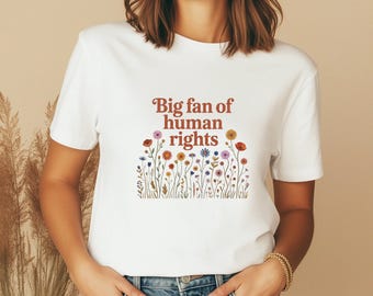 Big Fan of Human Rights Shirt | Pro Democracy Tee | Activist Apparel