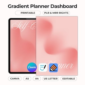 May include: A digital planner dashboard with a soft pink gradient design. The image includes a tablet and a planner page, both featuring the text "Self-Care Planner". Additional text includes "Printable", "PLR & MRR Rights", "Canva", "A5", "A4", "US Letter", and "Editable".