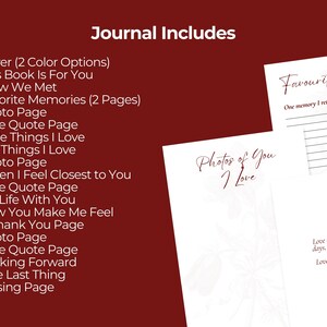 May include: A journal with a burgundy background and white pages. The journal includes pages for photos, quotes, and memories. Text on the pages includes "Photos of You I Love" and "Favorite Memories." The journal's cover has two color options.