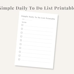 May include: A white printable daily to-do list with the text "Simple Daily To Do List Printable" at the top. The list includes spaces for the date and a series of checkboxes for tasks.