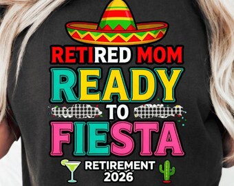Cinco de Mayo Retirement 2026 PNG, Retired Mom Fiesta Design, Sublimation Digital Download