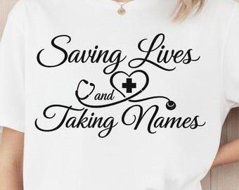 Saving Lives Taking Names PNG | Nurse Quote | National Nurses Day | Sublimation Download