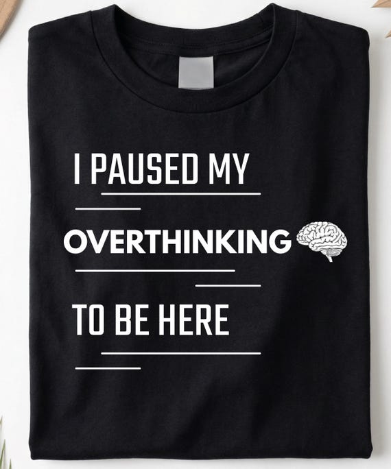 Overthinking Humor T-Shirt | Mental Health Introvert Tee