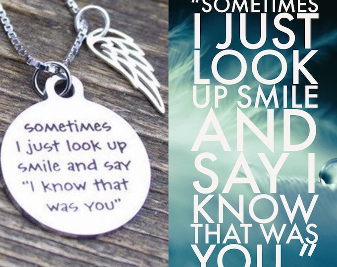 Featured listing image: Sometimes I Just Look Up Smile and Say I Know That Was You Necklace - Angel Gift - Loss Gift
