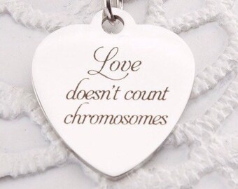 Love Doesn't Count Chromosomes - Down Syndrome Awareness - Trisomy 21 - Love