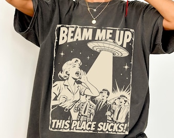 Strahlen Sie mich hoch Dieser Ort ist zum Kotzen Shirt, lustiges Retro UFO Alien T-Shirt, Vintage Comic Grafik, Komfortfarben übergroßes 90er Jahre Meme T-Shirt