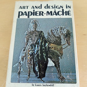 Libro Art and Design in Papier-MAchE Karen Kuykendall
