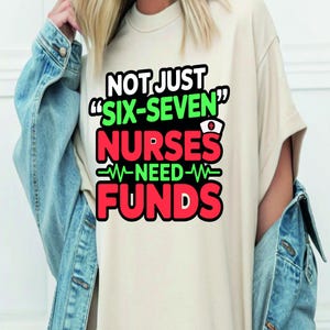 Six-Seven Nurses Need Funds PNG Design, Funny Nurse Graphic, Nurse Gift Digital File, Healthcare Worker Printable