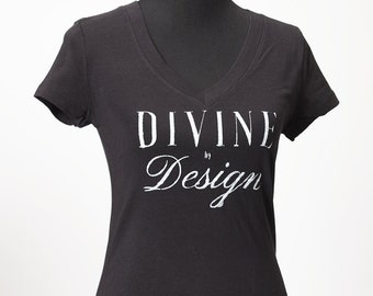 WOMEN t-shirt "Divine by Design" empowering inspirational tagline saying printed v-neck stretch cotton jersey short sleeve tee gift for her