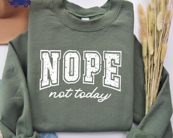 Nope Shirt, Nope Sweatshirt, Nope Not Today Shirt, Introvert Sweatshirt, Funny Sweatshirt Popular Sassy Girl Shirt, Funny T Shirt Gifts