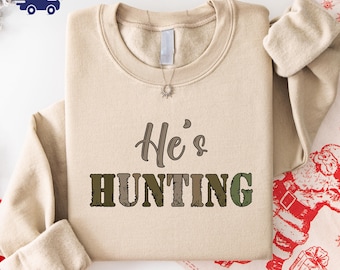 He's Hunting Sweatshirt Wife Hunting Season Sweatshirt Hunting Season Sweatshirt Hunting Lover Gift Deer Hunters Shirt Hunter Girlfriend