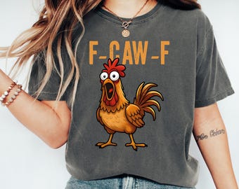 F-Caw-F Rooster T-Shirt, Funny Sassy Bird Art Tee