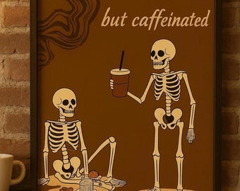 Dead Inside But Caffeinated Skeleton Wall Art 8.5x11 | Coffee Digital Download | Gothic Poster