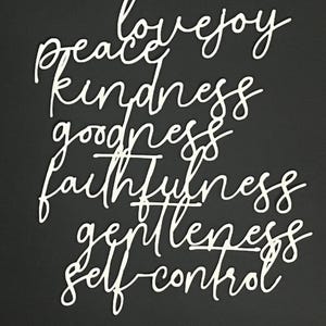 May include: White cursive text on a black background. The text reads "peace, love, joy, kindness, goodness, faithfulness, gentleness, self-control."