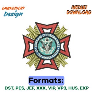 May include: An embroidery design featuring the emblem of the Veterans of Foreign Wars. The design includes a central circular emblem with an eagle and the text "Veterans of Foreign Wars of the United States." The design is in red, gold, and blue. Text: Embroidery Design, Instant Download, Formats: DST, PES, JEF, XXX, VIP, VP3, HUS, EXP.