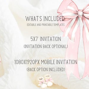 May include: A soft, white background with pink watercolor bows and text. The text reads "WHAT'S INCLUDED" and lists invitation sizes: 5x7 inch and 1080x1920px mobile invitation. The image also includes baby booties.