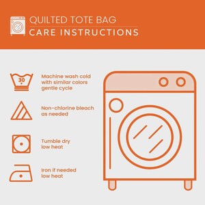 May include: An orange graphic with care instructions for a quilted tote bag. The instructions include washing at 30 degrees, non-chlorine bleach, tumble dry low heat, and iron if needed on low heat. The text reads "QUILTED TOTE BAG CARE INSTRUCTIONS."