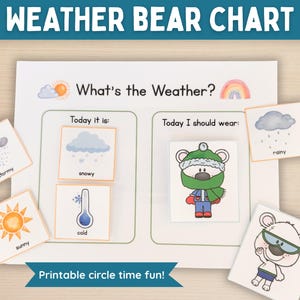 May include: A Weather Bear Chart with the text What's the Weather, Today it is, and Today I should wear. The chart includes square cards depicting weather conditions like sunny, snowy, rainy, and stormy, plus a bear character in winter gear.