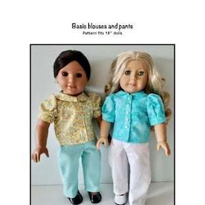 May include: Two 18-inch dolls wearing different outfits. The doll on the left is wearing a yellow floral blouse with a white collar and turquoise pants. The doll on the right is wearing a turquoise blouse with a white collar and white pants. The text "Basic blouses and pants" and "Pattern fits 18" dolls" is above the dolls. The text "Kathy Anne Designs for dolls" is below the dolls.