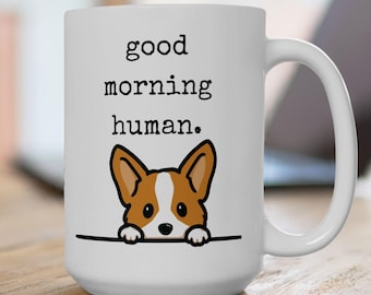 Peeking Corgi Saying "Good Morning Human" Mug | Ceramic Coffee Cup