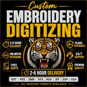 May include: A digital graphic for custom embroidery digitising services featuring a central tiger head illustration. Text includes Custom Embroidery Digitising, 2-6 Hour Delivery, 8+ Years Experience, Unlimited Revisions, 24/7 Support, Free Quote, Premium Quality, and file formats DST, PES, EMB, VP3, HUS, JEF, EXP, XXX.