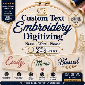 May include: An embroidery hoop containing the text Custom Text Embroidery Digitizing, Name, Word, Phrase, and Ready in 2-6 Hours. Below are three fabric swatches embroidered with the words Emily, Mama, and Blessed in various colors.