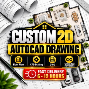 May include: A digital graphic featuring a floor plan layout with white paper rolls and a black pen. The text reads CUSTOM 2D AUTOCAD DRAWING, Floor Plans, CAD Drafting, DWG, Unlimited Revisions, and FAST DELIVERY 6 - 12 HOURS with a clock icon.