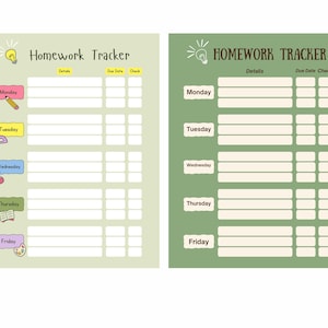May include: Two homework tracker templates. One is light green, the other is olive green. Both have the words "Homework Tracker" at the top. Each has spaces for details, due dates, and check marks, with days of the week listed.