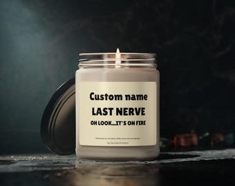 Custom "Last Nerve" Soy Candle: Funny Personalized Gift