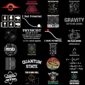 May include: A collection of twenty-four black-background graphic designs featuring physics-themed illustrations and text, including diagrams of black holes, quantum mechanics, Schrödinger's cat, atomic models, and humorous scientific puns.