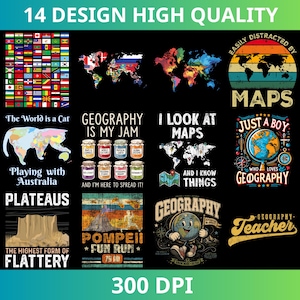 May include: A collection of 14 high-quality digital designs featuring geography-themed graphics, including world maps, national flags, a cat-shaped map, globes, and text-based slogans like Geography Is My Jam and Just A Boy Who Loves Geography.
