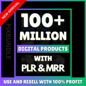 Könnte beinhalten: Grafik mit schwarzem Hintergrund, mit dem Text "100+ MILLION DIGITAL PRODUCTS WITH PLR & MRR". Die Wörter sind weiß mit grüner Umrandung. Das Bild enthält auch den Text "NEW ARRIVAL" und "USE AND RESELL WITH 100% PROFIT".