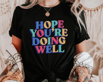 Hope You're Doing Well Tee, Motivational Unisex T-Shirt